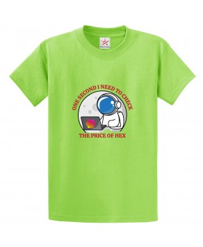 One Second I Need To Check The Price Of Hex Classic Unisex Kids and Adults T-Shirt For Workholics